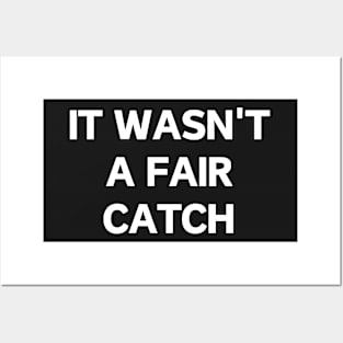 It wasn't a fair catch Posters and Art